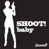 SHOOT! Baby