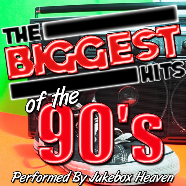 The Biggest Hits of the 90's - Album by Jukebox Heaven