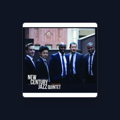 Listen to New Century Jazz Quintet, watch music videos, read bio, see tour dates & more!