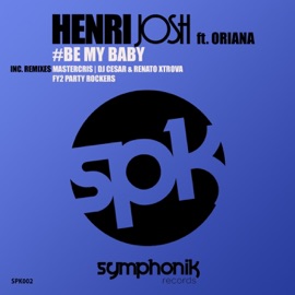 Be My Baby (feat. Oriana) [DJ Cesar & Renato Xtrova Heaven Mix] Henri Josh