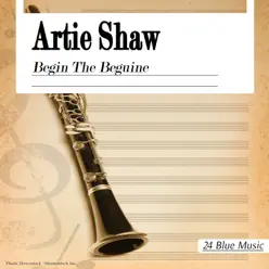 Artie Shaw: Begin the Beguine - Artie Shaw Artie Shaw: Begin the Beguine - Artie Shaw