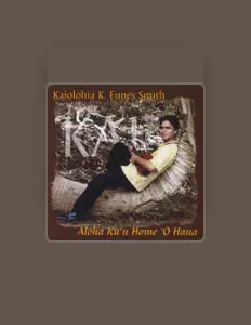 Kaiolohia K. Funes Smith सुनें, म्यूज़िक वीडियो देखें, बायो पढ़ें, दौरे की तारीखें और बहुत कुछ देखें!