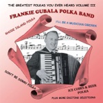 Frankie Gubala Polka Band - Ice Cubes and Beer Polka