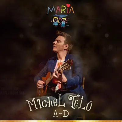 Maria (Versões de A-D) - Michel Teló Maria (Versões de A-D) - Michel Teló