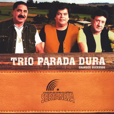 Coleção de Ouro da Música Sertaneja: Trio Parada Dura (Grandes Sucessos) - Trio Parada Dura