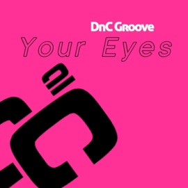Your Eyes (feat. Alexia) [DnC Groove Main Edit Vocal] DNC groove