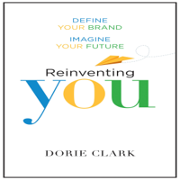 Dorie Clark - Reinventing You: Define Your Brand, Imagine Your Future (Unabridged) artwork