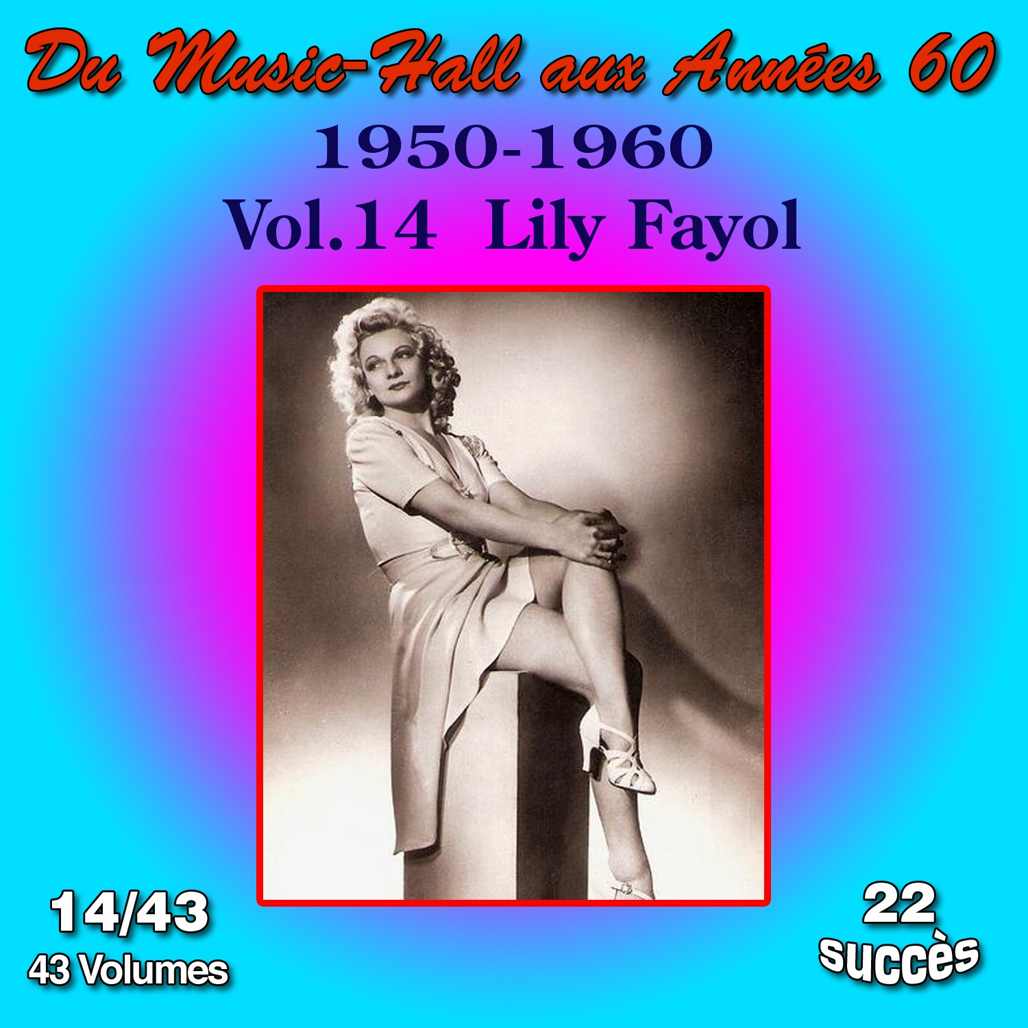 Du Music-Hall aux Années 60 (1950-1960) : Lily Fayol, Vol. 14/43