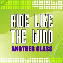 Ride Like the Wind (A & A) Another Class