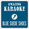 Blue Suede Shoes (Karaoke Version) [Originally Performed By Elvis Presley] - Clara Oaks