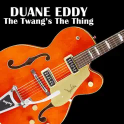The Twang's The Thing - Duane Eddy