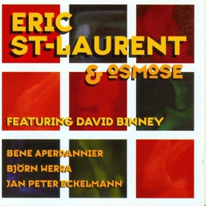 Eric St-Laurent & Osmose (feat. David Binney)