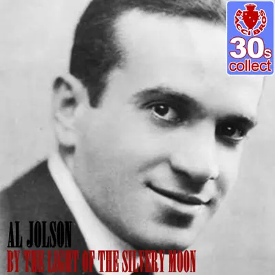 By the Light of the Silvery Moon (Remastered) - Single - Al Jolson