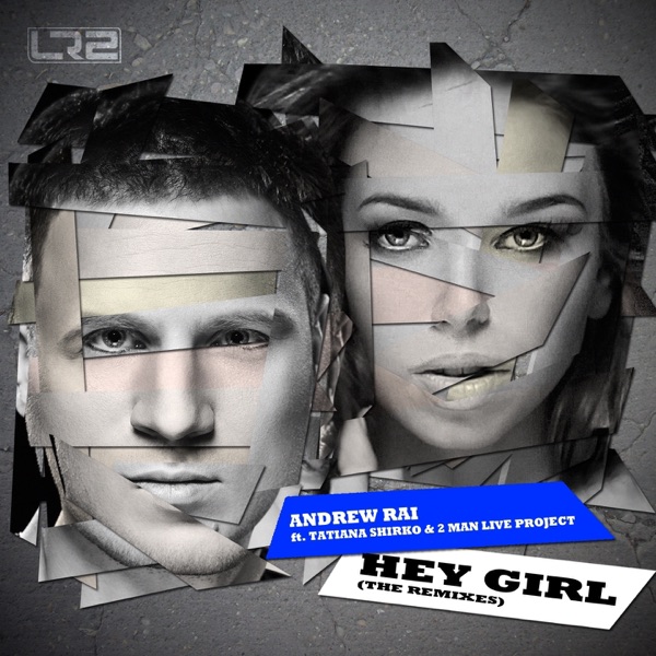 Hey GirL (feat. Tatiana Shirko & 2 Man Live Project) [The Remixes] - Single