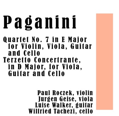 Paganini: Quartet No. 7 in E Major for Violin, Viola, Guitar and Cello / Terzetto Concertrante, in D Major, for Viola, Guitar and Cello