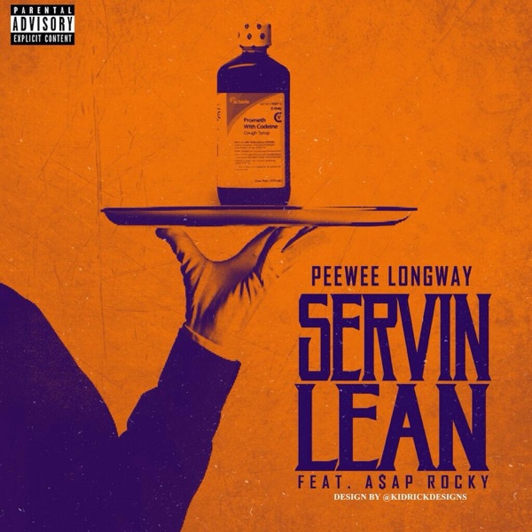 Servin Lean (Remix) [feat. A$AP Rocky] - Single - Peewee Longway