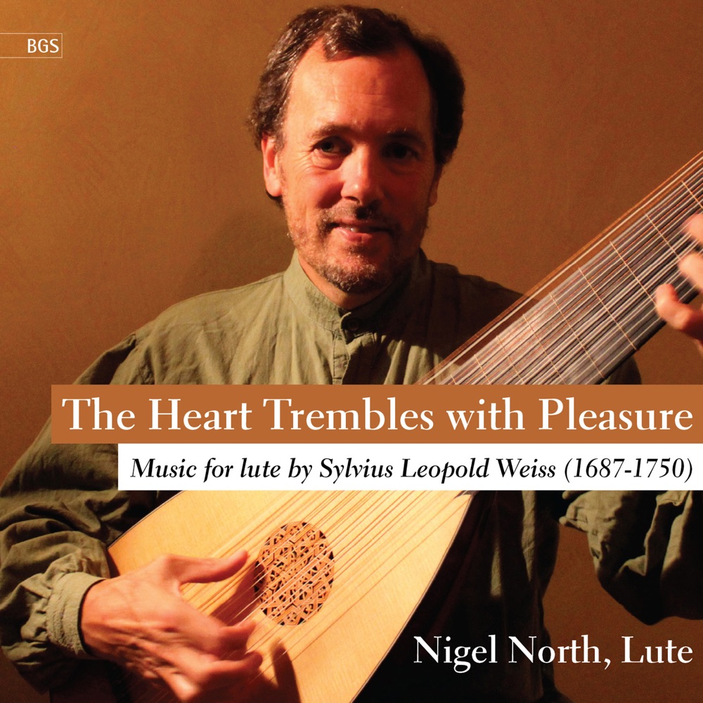 Обложка альбома «The Heart Trembles with Pleasure: Music for Lute by Sylvius Leopold Weiss, Vol. 1» — Nigel North