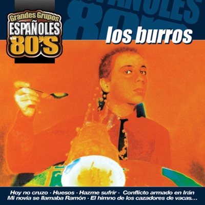 Los Grandes Grupos Españoles de los 80's : Los Burros - Los Burros