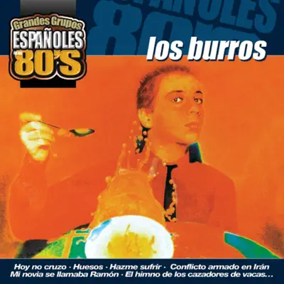Los Grandes Grupos Españoles de los 80's : Los Burros - Los Burros