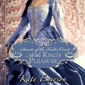 At the King's Pleasure: Secrets of the Tudor Court #4  (Unabridged)