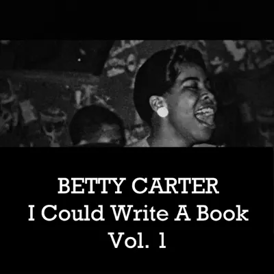 Betty Carter: I Could Write a Book, Vol. 1 - Betty Carter