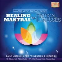 Healing Mantras for Critical Illnesses - Pandit Raghunandan Panshikar & Pandit Shounak Abhishek
