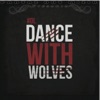 Dance With Wolves (Dance avec les loups)