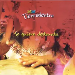 Se Quiere Desbarata - Tierradentro Se Quiere Desbarata - Tierradentro