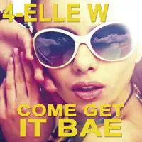 Elle W - Come Get It Bae (Happy Mix) — 4