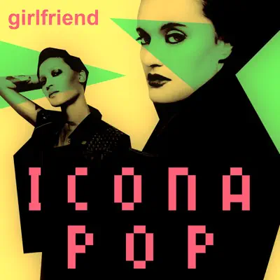 Girlfriend - Single - Icona Pop