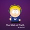 The Stick of Truth - Dan Bull lyrics