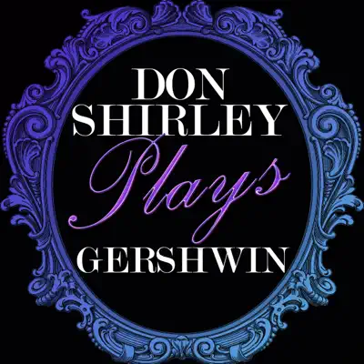 Don Shirley Plays Gerswhin - Don Shirley Don Shirley Plays Gerswhin - Don Shirley