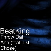 Beatking - Throw Dat Ahh (feat. DJ Chose)