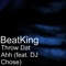 Throw Dat Ahh (feat. DJ Chose) - Beatking lyrics