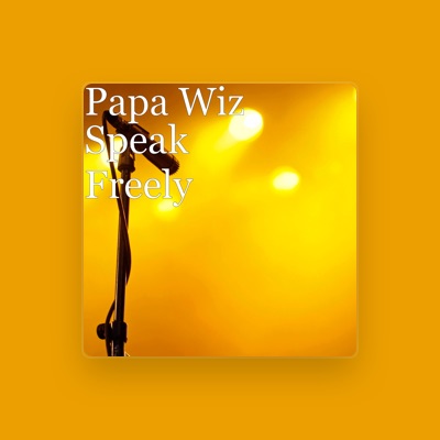 wiz-papa Papa Wiz - Songs, Concert tickets & Videos
