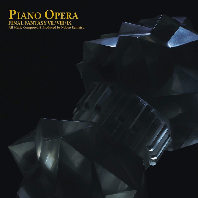 Piano Opera FINAL FANTASY VII / VIII / IX - 植松伸夫 & 中山博之の