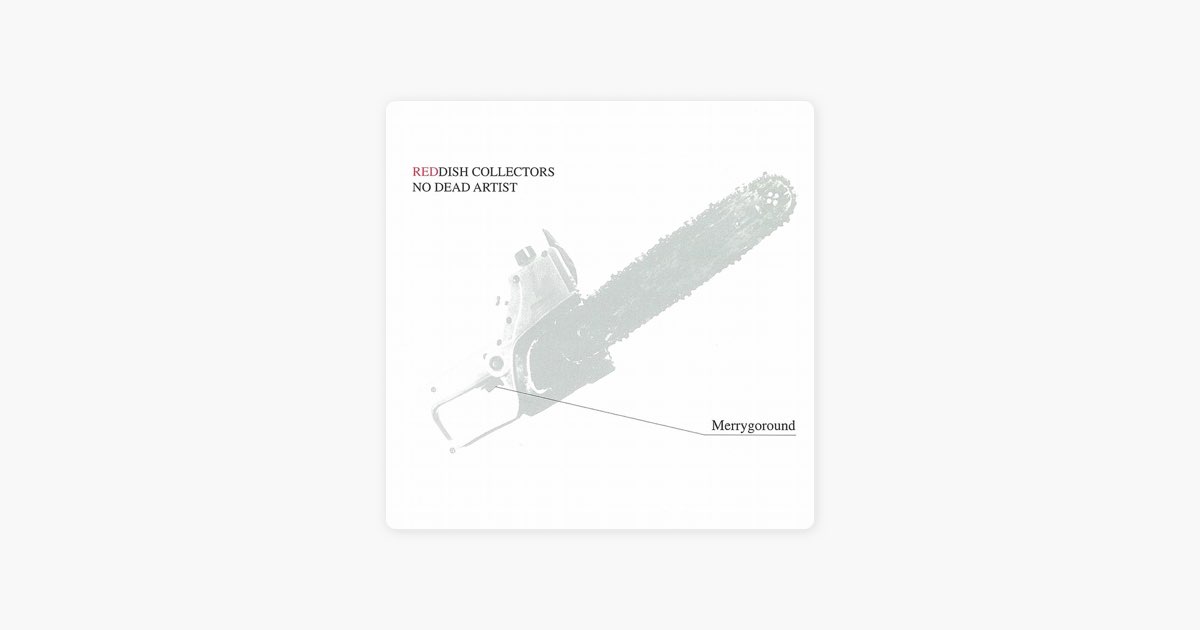 REDDISH COLLECTORS NO DEAD ARTIST - Merry Go Roundのアルバム