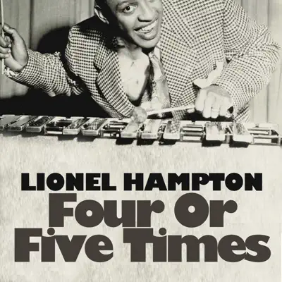 Four or Five Times - Lionel Hampton Four or Five Times - Lionel Hampton