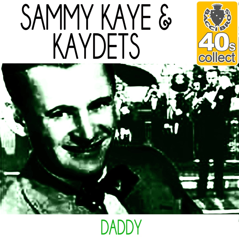 Обложка альбома «Daddy (Remastered) - Single» — Sammy Kaye & Kaydets