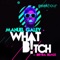 What B*tch - Manuel Galey lyrics