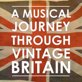 A Musical Journey Through Vintage Britain - Various Artists