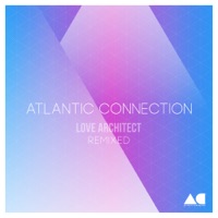 Love Architect Remixed - Atlantic Connection