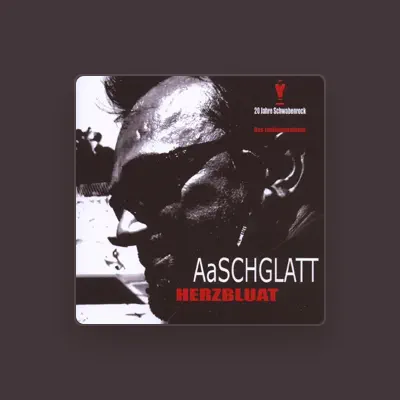 Listen to Aaschglatt, watch music videos, read bio, see tour dates & more!