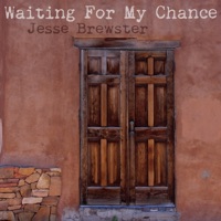 Waiting for My Chance - Single - Jesse Brewster