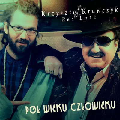Pol Wieku Czlowieku (feat. Ras Luta) - Single - Krzysztof Krawczyk Pol Wieku Czlowieku (feat. Ras Luta) - Single - Krzysztof Krawczyk