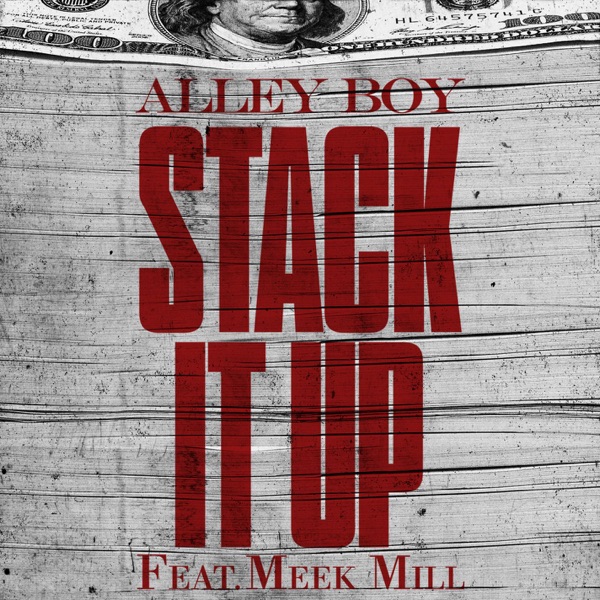 Stack It Up (feat. Meek Mill) - Single - Alley Boy