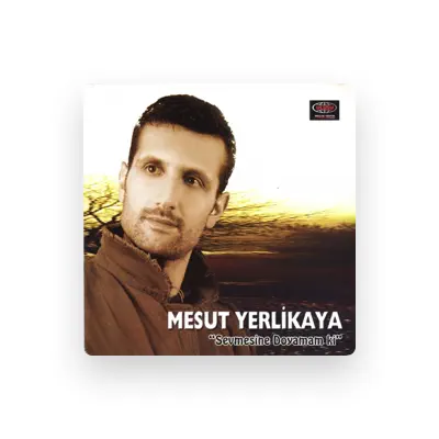 Listen to Mesut Yerlikaya, watch music videos, read bio, see tour dates & more!