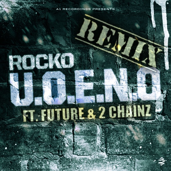 U.O.E.N.O. (feat. Future & 2 Chainz) [Remix] - Single - Rocko