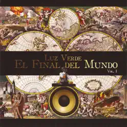 El Final del Mundo Vol. 1 - EP - Luz Verde El Final del Mundo Vol. 1 - EP - Luz Verde