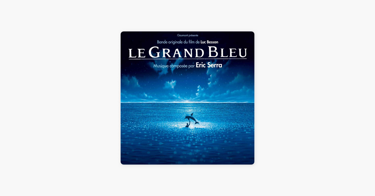 éric serra le grand bleu songs le grand bleu original motion picture soundtrack éric serra le grand bleu songs le grand bleu original motion picture soundtrack